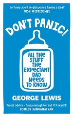 DON'T PANIC!: All the Stuff the Expectant Dad Needs to Know hind ja info | Eneseabiraamatud | kaup24.ee