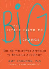 Little Book of Big Change: The No-Willpower Approach to Breaking Any Habit hind ja info | Eneseabiraamatud | kaup24.ee
