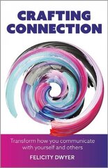 Crafting Connection: Transform how you communicate with yourself and others hind ja info | Eneseabiraamatud | kaup24.ee