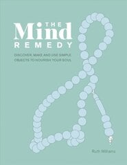 Mind Remedy: Discover, Make and Use Simple Objects to Nourish Your Soul цена и информация | Самоучители | kaup24.ee