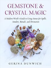 Gemstone & Crystal Magic: A Modern Witch's Guide to Using Stones for Spells, Amulets, Rituals, and Divination цена и информация | Самоучители | kaup24.ee
