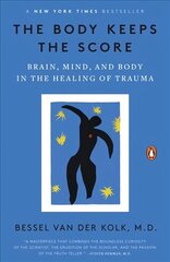 Body Keeps the Score: Brain, Mind, and Body in the Healing of Trauma цена и информация | Самоучители | kaup24.ee
