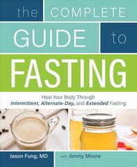 Complete Guide To Fasting: Heal Your Body Through Intermittent, Alternate-Day, and Extended Fasting цена и информация | Самоучители | kaup24.ee