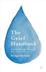 Grief Handbook: A Guide To Help You Through the Worst Days of Your Life 0th New edition hind ja info | Eneseabiraamatud | kaup24.ee