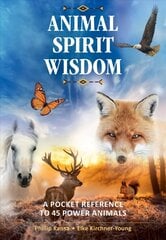 Animal Spirit Wisdom: A Pocket Reference to 45 Power Animals hind ja info | Eneseabiraamatud | kaup24.ee