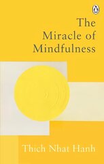 Miracle Of Mindfulness: The Classic Guide to Meditation by the World's Most Revered Master цена и информация | Самоучители | kaup24.ee