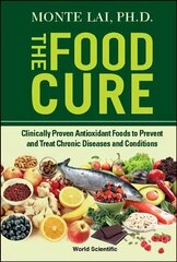 Food Cure, The: Clinically Proven Antioxidant Foods To Prevent And Treat Chronic Diseases And Conditions hind ja info | Eneseabiraamatud | kaup24.ee