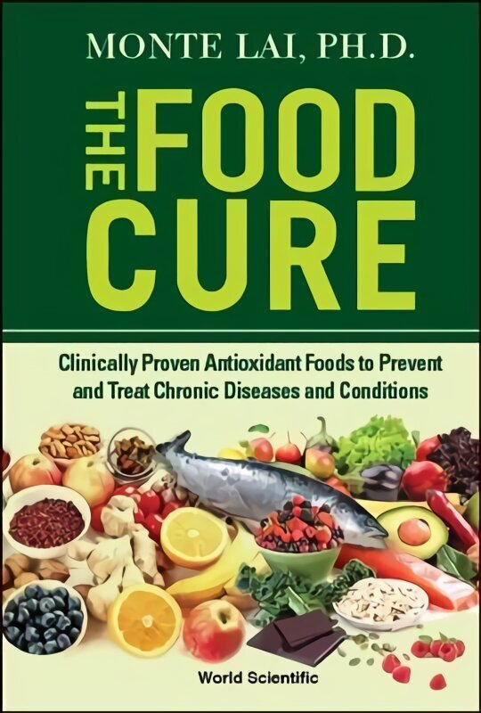 Food Cure, The: Clinically Proven Antioxidant Foods To Prevent And Treat Chronic Diseases And Conditions цена и информация | Eneseabiraamatud | kaup24.ee