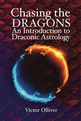 Chasing the Dragons: An Introduction to Draconic Astrology: How to find your soul purpose in the horoscope hind ja info | Eneseabiraamatud | kaup24.ee