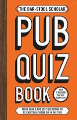 Bar-Stool Scholar Pub Quiz Book: More than 8,000 Quiz Questions hind ja info | Eneseabiraamatud | kaup24.ee