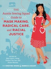 Auntie Sewing Squad Guide to Mask Making, Radical Care, and Racial Justice hind ja info | Ajalooraamatud | kaup24.ee