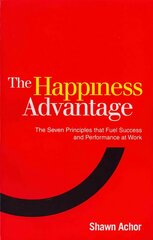 Happiness Advantage: The Seven Principles of Positive Psychology that Fuel Success and Performance at Work цена и информация | Самоучители | kaup24.ee