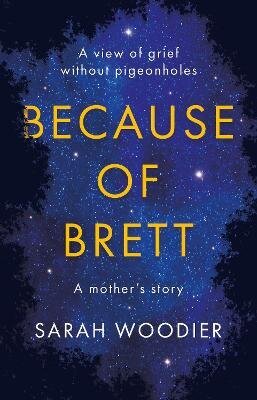 Because of Brett: A View of Grief Without Pigeon Holes: A View of Grief Without Pigeon Holes цена и информация | Eneseabiraamatud | kaup24.ee