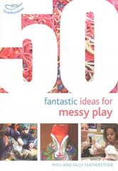 50 Fantastic Ideas for Messy Play цена и информация | Энциклопедии, справочники | kaup24.ee