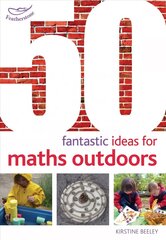 50 Fantastic Ideas for Maths Outdoors hind ja info | Entsüklopeediad, teatmeteosed | kaup24.ee