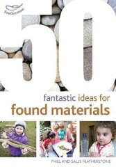 50 Fantastic Ideas for Found Materials hind ja info | Entsüklopeediad, teatmeteosed | kaup24.ee