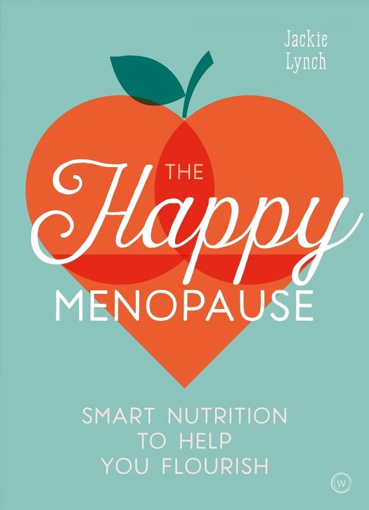 Happy Menopause: Smart Nutrition to Help You Flourish 0th New edition hind ja info | Eneseabiraamatud | kaup24.ee
