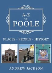 A-Z of Poole: Places-People-History цена и информация | Книги по фотографии | kaup24.ee