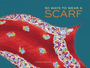 50 Ways to Wear a Scarf цена и информация | Книги о моде | kaup24.ee