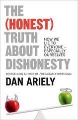 (Honest) Truth About Dishonesty: How We Lie to Everyone - Especially Ourselves hind ja info | Eneseabiraamatud | kaup24.ee