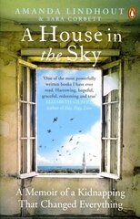 A House in the Sky: A Memoir of a Kidnapping That Changed Everything hind ja info | Elulooraamatud, biograafiad, memuaarid | kaup24.ee