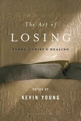 Art of Losing: Poems of Grief and Healing цена и информация | Поэзия | kaup24.ee