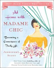 At Home with Madame Chic: Becoming a Connoisseur of Daily Life hind ja info | Eneseabiraamatud | kaup24.ee