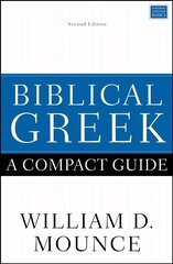 Biblical Greek: A Compact Guide: Second Edition Revised edition цена и информация | Духовная литература | kaup24.ee