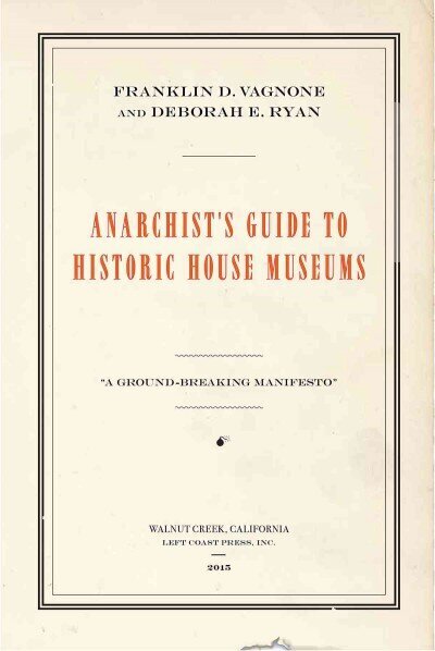 Anarchist's Guide to Historic House Museums hind ja info | Entsüklopeediad, teatmeteosed | kaup24.ee