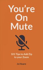 You're On Mute: 101 Tips to Add Zip to your Zoom hind ja info | Fantaasia, müstika | kaup24.ee