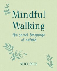 Mindful Walking: The Secret Language of Nature hind ja info | Eneseabiraamatud | kaup24.ee