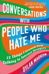 Conversations with People Who Hate Me: 12 Things I Learned from Talking to Internet Strangers hind ja info | Eneseabiraamatud | kaup24.ee