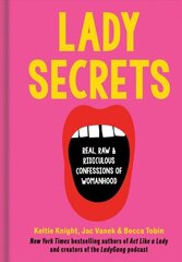 Lady Secrets: Real, Raw, and Ridiculous Confessions of Womanhood hind ja info | Eneseabiraamatud | kaup24.ee