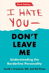 I Hate You - Don't Leave Me: Third Edition: Understanding the Borderline Personality 3rd Revised edition hind ja info | Eneseabiraamatud | kaup24.ee