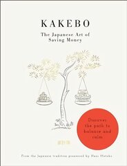 Kakebo: The Japanese Art of Saving Money: Discover the path to balance and calm цена и информация | Самоучители | kaup24.ee