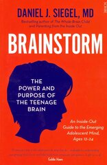 Brainstorm: the power and purpose of the teenage brain New edition hind ja info | Eneseabiraamatud | kaup24.ee