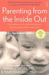 Parenting from the Inside Out: how a deeper self-understanding can help you raise children who thrive New edition цена и информация | Самоучители | kaup24.ee