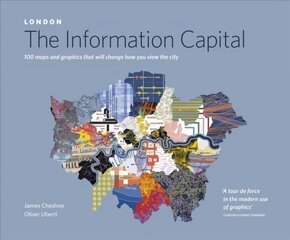 LONDON: The Information Capital: 100 maps and graphics that will change how you view the city hind ja info | Reisiraamatud, reisijuhid | kaup24.ee