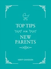 Top Tips for New Parents: Practical Advice for First-Time Parents hind ja info | Eneseabiraamatud | kaup24.ee