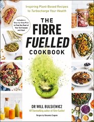 Fibre Fuelled Cookbook: Inspiring Plant-Based Recipes to Turbocharge Your Health hind ja info | Eneseabiraamatud | kaup24.ee