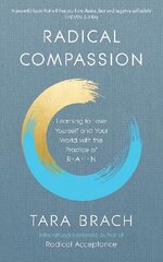 Radical Compassion: Learning to Love Yourself and Your World with the Practice of RAIN hind ja info | Eneseabiraamatud | kaup24.ee