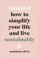 Minimal: How to simplify your life and live sustainably цена и информация | Самоучители | kaup24.ee