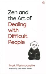 Zen and the Art of Dealing with Difficult People: How to Learn from your Troublesome Buddhas 0th New edition hind ja info | Eneseabiraamatud | kaup24.ee