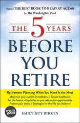 5 Years Before You Retire, Updated Edition: Retirement Planning When You Need It the Most цена и информация | Самоучители | kaup24.ee