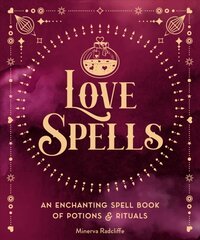 Love Spells: An Enchanting Spell Book of Potions & Rituals, Volume 3 цена и информация | Самоучители | kaup24.ee