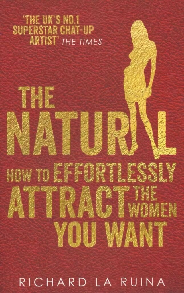 Natural: How to effortlessly attract the women you want hind ja info | Eneseabiraamatud | kaup24.ee