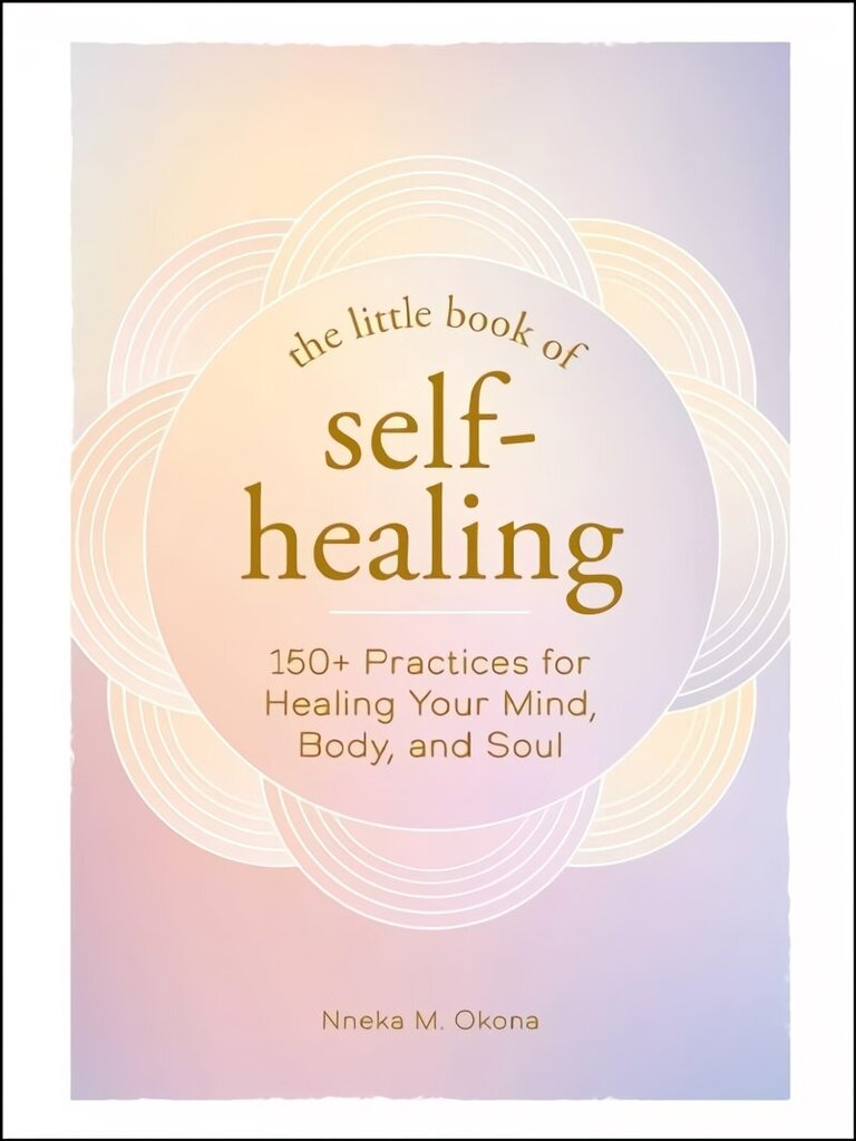 Little Book of Self-Healing: 150plus Practices for Healing Your Mind, Body, and Soul hind ja info | Eneseabiraamatud | kaup24.ee