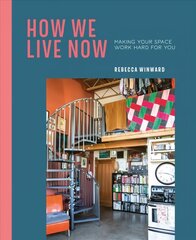 How We Live Now: Making Your Space Work Hard for You цена и информация | Самоучители | kaup24.ee