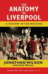 Anatomy of Liverpool: A History in Ten Matches hind ja info | Ajalooraamatud | kaup24.ee