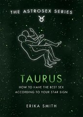 Astrosex: Taurus: How to have the best sex according to your star sign hind ja info | Eneseabiraamatud | kaup24.ee